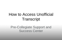HOW TO ACCESS YOUR UNOFFICIAL TRANSCRIPT 